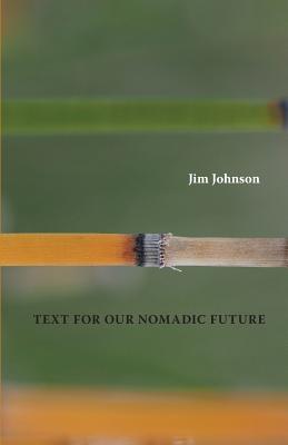 Coperta cărții 'Text For Our Nomadic Future - Jim Johnson'