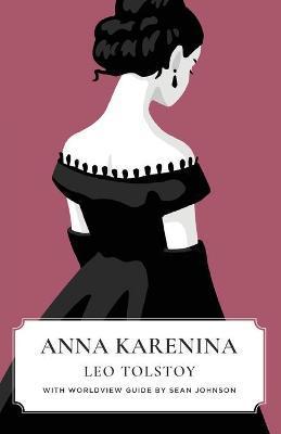 Anna Karenina (Canon Classics Worldview Edition) - Leo Tolstoy