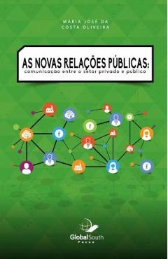 Coperta cărții 'As novas relações públicas: Communicação Entre o Setor Privado e Público - Maria Jose Da Costa Oliveira'