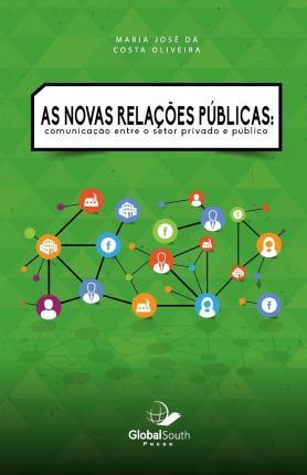 Coperta cărții 'As novas relações públicas: Communicação Entre o Setor Privado e Público - Maria Jose Da Costa Oliveira'