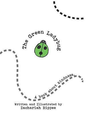 The Green Ladybug: A Book About Kindness - Zachariah Rippee