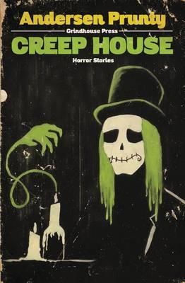 Creep House: Horror Stories - Andersen Prunty