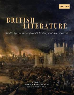 British Literature: Middle Ages to the Eighteenth Century and Neoclassicism - Part 2 - Bonnie J. Robinson