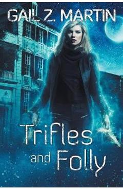 Poza produsului Trifles and Folly: A Deadly Curiosities Collection - Gail Z. Martin