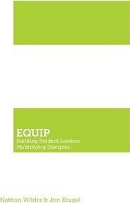 Equip: Building Student Leaders. Multiplying Disciples. - Nathan Wilder
