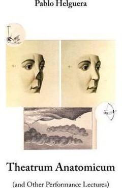 Coperta cărții 'Theatrum Anatomicum (and Other Performance Lectures) - Pablo Helguera'
