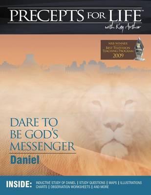 Precepts for Life Study Companion: Dare to Be God's Messenger (Daniel) - Kay Arthur