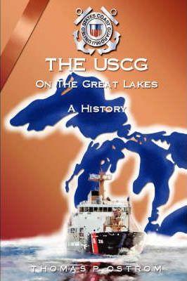 The USCG on the Great Lakes - Thomas P. Ostrom