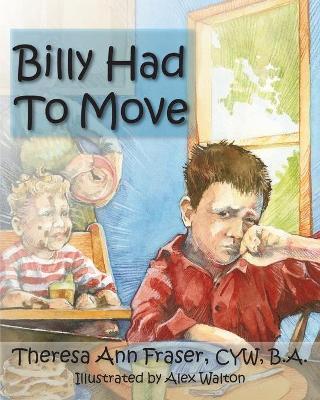 Billy Had to Move: A Foster Care Story - Theresa Ann Fraser