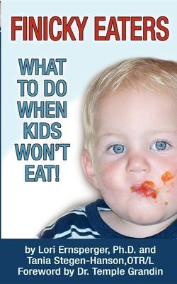 Finicky Eaters: What to Do When Kids Won't Eat - Lori Ernsperger