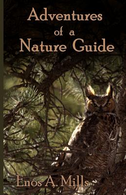 Adventures of a Nature Guide - Enos A. Mills