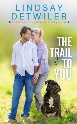 The Trail to You: A Sweet Romance - Lindsay Detwiler