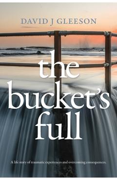 Poza produsului The Bucket's Full - David J. Gleeson