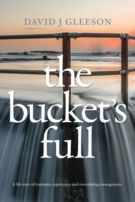 The Bucket's Full - David J. Gleeson