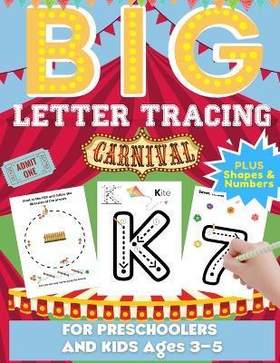 Big Letter Tracing For Preschoolers And Kids Ages 3-5: Alphabet Letter and Number Tracing Practice Activity Workbook For Kindergarten, Homeschool and - Romney Nelson