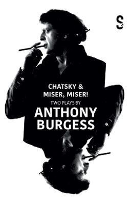 Chatsky & Miser, Miser! Two Plays by Anthony Burgess - Anthony Burgess