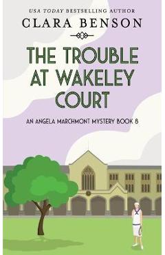 Coperta cărții 'The Trouble at Wakeley Court - Clara Benson'