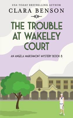 Coperta cărții 'The Trouble at Wakeley Court - Clara Benson'
