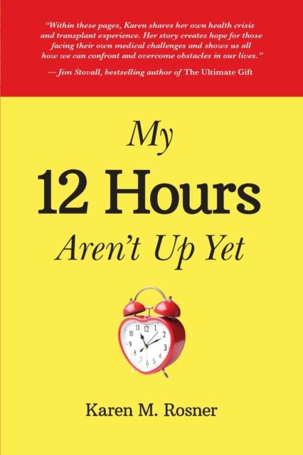 My 12 Hours Aren't Up Yet - Karen M. Rosner