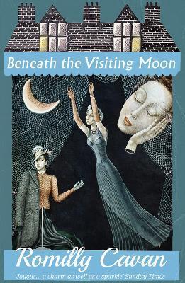 Beneath the Visiting Moon - Romilly Cavan