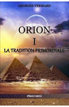 Poza produsului Orion I: la Tradition Primordiale - Georges Vermard