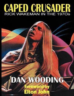 Caped Crusader Rick Wakeman in the 1970s - Dan Wooding