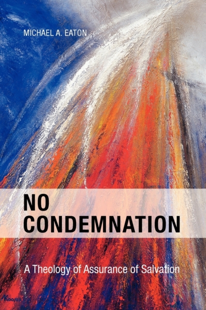 No Condemnation: A Theology of Assurance of Salvation - Eaton