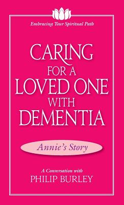 Caring for a Loved One with Dementia: A Conversation with Philip Burley - Philip Burley