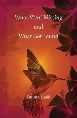 What Went Missing and What Got Found - Fatima Shaik