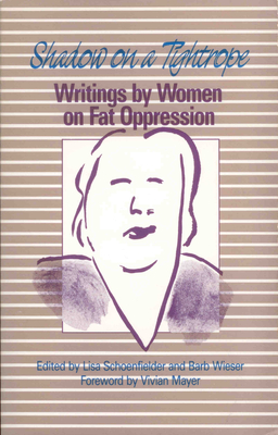 Shadow on a Tightrope: Writings by Women on Fat Oppression - Lisa Schoenfielder