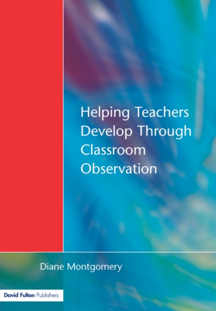 Helping Teachers Develop Through Classroom Observation - Diane Montgomery