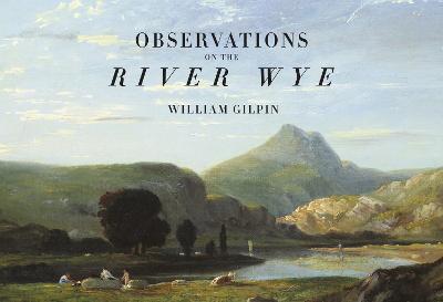 Observations on the River Wye - William Gilpin