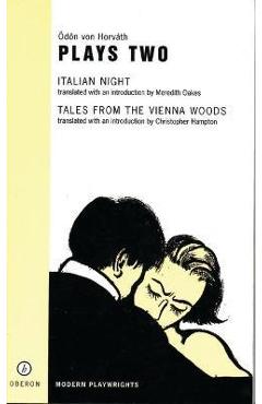 Coperta cărții 'Von Horvath: Plays Two: Italian Night; Tales from the Vienna Woods - Ödön Von Horváth'