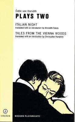 Coperta cărții 'Von Horvath: Plays Two: Italian Night; Tales from the Vienna Woods - Ödön Von Horváth'