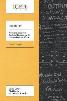 Integration: A Conversation between Theological Education and the Letters to Timothy and Titus - David C. Wright