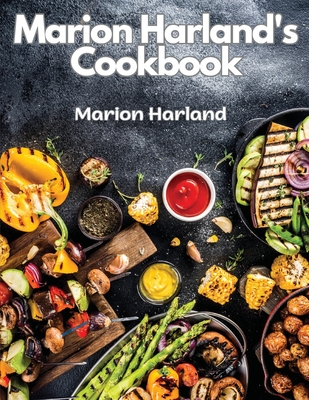 Marion Harland's Cookbook: A Series of Familiar Lessons for Young Housekeepers - Marion Harland