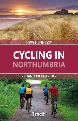 Cycling in Northumbria: 21 Hand-Picked Rides - Huw Hennessy
