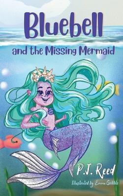 Bluebell and the Missing Mermaid - P. J. Reed