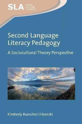 Second Language Literacy Pedagogy: A Sociocultural Theory Perspective - Kimberly Buescher Urbanski