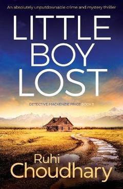 Coperta cărții 'Little Boy Lost: An absolutely unputdownable crime and mystery thriller - Ruhi Choudhary'