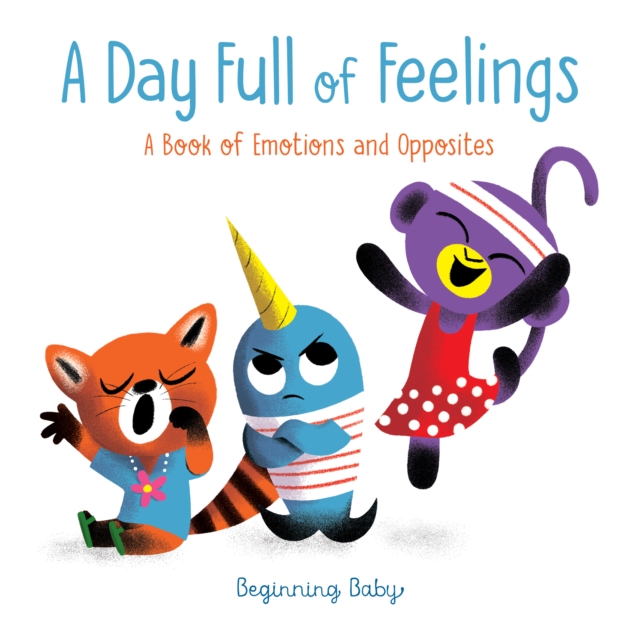 A Day Full of Feelings: Beginning Baby - Chronicle Books