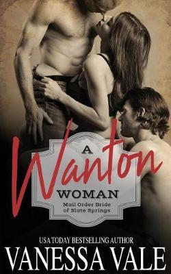 A Wanton Woman - Vanessa Vale