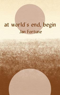 At World's End, Begin - Jan Fortune
