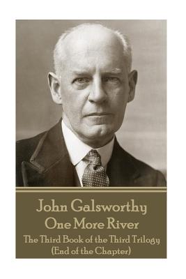 Coperta cărții 'John Galsworthy - One More River: The Third Book of the Third Trilogy (End of the Chapter) - John Galsworthy'