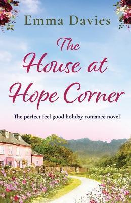 The House at Hope Corner: The perfect feel-good holiday romance novel - Emma Davies