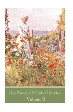 The Poetry of Celia Thaxter - Volume II - Ceila Thaxter