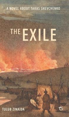 The Exile: A novel about Taras Shevchenko - Zinaida Tulub