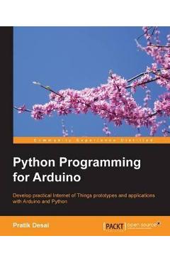 Coperta cărții 'Python Programming for Arduino: Develop practical Internet of Things prototypes and applications with Arduino and'