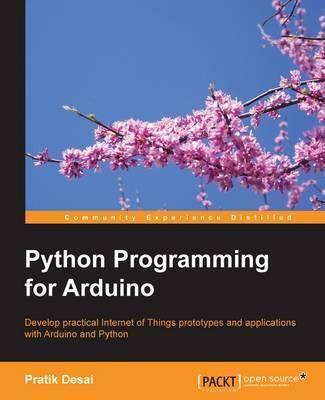 Coperta cărții 'Python Programming for Arduino: Develop practical Internet of Things prototypes and applications with Arduino and'