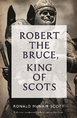 Robert the Bruce: King of Scots - Ronald Mcnair Scott